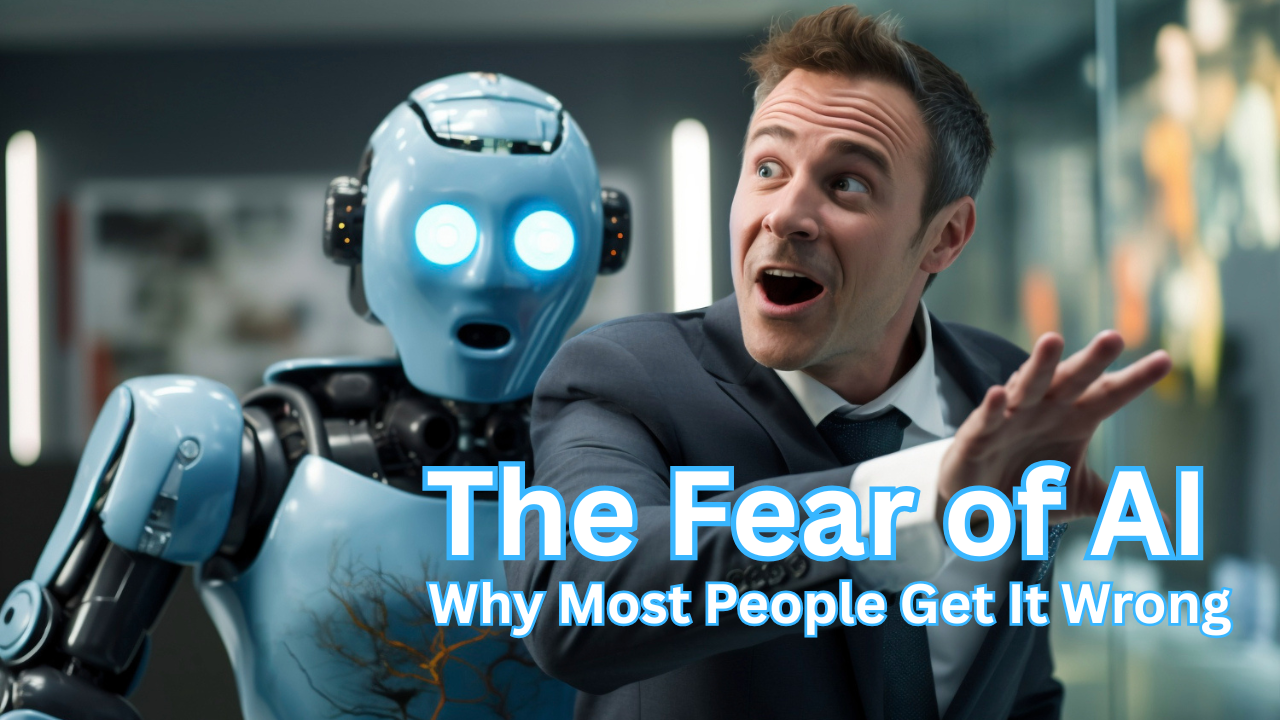 Fear of AI: Why Most People Get It Wrong